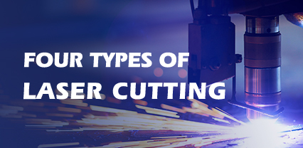 Four Types of Laser Cutting
